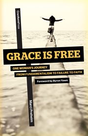 Grace is free : one woman's journey from fundamentalism to failure to faith cover image
