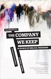 The company we keep. In Search of Biblical Friendship cover image