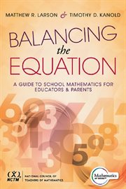 Balancing the equation: a guide to school mathematics for educators and parents cover image