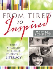 From tired to inspired fresh strategies to engage students in literacy cover image