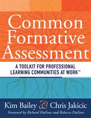 Common formative assessment a toolkit for professional learning communities at Work cover image