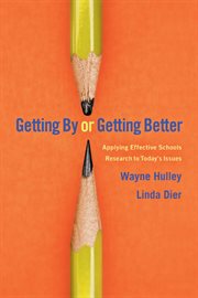 Getting By or Getting Better Applying Effective Schools Research to Today's Issues cover image