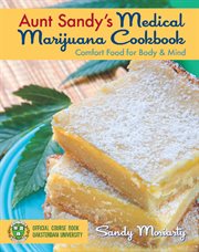 Aunt Sandy's medical marijuana cookbook: comfort food for body & mind cover image