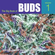 The big book of buds. Volume 1, Marijuana varieties from the world's great seed breeders cover image