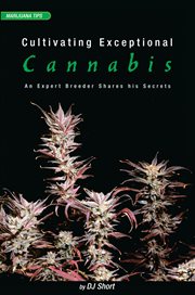 Cultivating Exceptional Cannabis: an Expert Breeder Shares His Secrets cover image