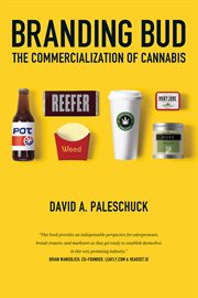 Branding bud : the commercialization of cannabis cover image