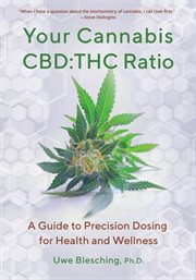 Your cannabis CBD:THC ratio : a guide to precision dosing for health and wellness cover image