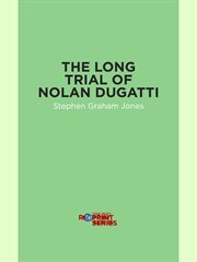 The long trial of Nolan Dugatti cover image