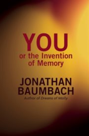 You or the invention of memory: a novel cover image