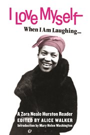 I love myself when I am laughing ... and then again when I am looking mean and impressive : a Zora Neale Hurston reader cover image