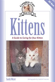 Kittens: a complete guide to caring for your kitten cover image
