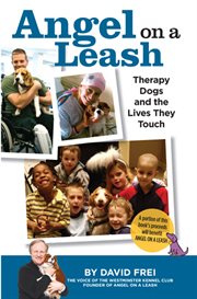 Angel on a leash: therapy dogs and the lives they touch cover image