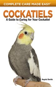 Cockatiels: a guide to caring for your cockatiel cover image