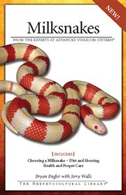 Milksnakes: From the Experts at Advanced Vivarium Systems cover image