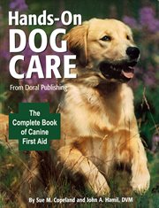 Doral Publishing's hands-on dog care: the complete book of canine first aid cover image