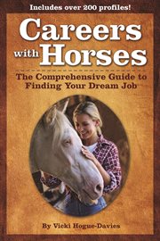 Careers With Horses: the Comprehensive Guide to Finding Your Dream Job cover image