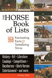 The Horse Book of Lists: 968 Fascinating Facts & Tantalizing Trivia cover image
