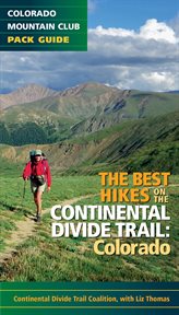 The Best Hikes on the Continental Divide Trail : Colorado cover image