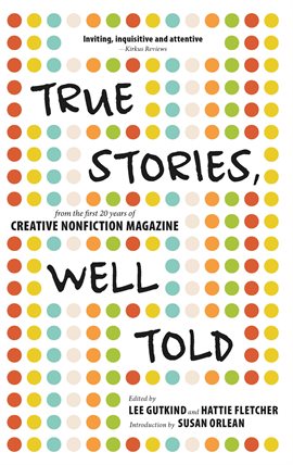 Cover image for True Stories, Well Told