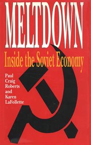 Meltdown : inside the Soviet economy cover image