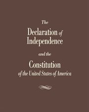 The Declaration of Independence and the Constitution of the United States cover image