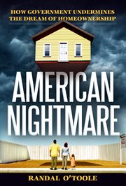 American Nightmare : How Government Undermines the Dream of Home Ownership cover image