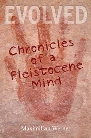 Evolved: chronicles of the Pleistocene mind cover image