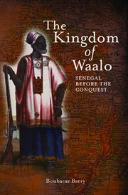 The Kingdom of Waalo : Senegal before the conquest cover image