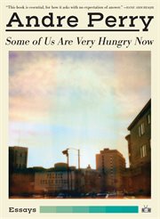 Some of us are very hungry now : essays cover image