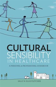 Cultural sensibility in healthcare: a personal & professional guidebook cover image