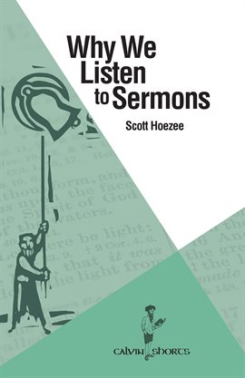 Cover image for Why We Listen to Sermons