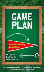 Game plan: a man's guide to achieving emotional fitness cover image