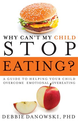 Cover image for Why Can't My Child Stop Eating?