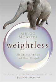 Weightless: My Life as a Fat Man and How I Escaped cover image