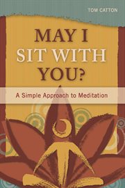 May I sit with you? : a simple approach to meditation cover image