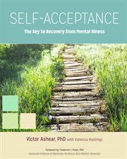 Self-acceptance : the key to recovery from mental illness cover image