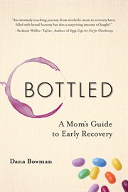 Bottled: a mom's guide to early recovery cover image