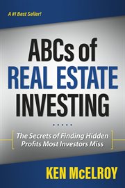 The ABC's of real estate investing: the secrets of finding hidden profits most investors miss cover image