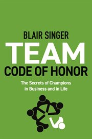 Team code of honor: the secret of champions in business and in life cover image