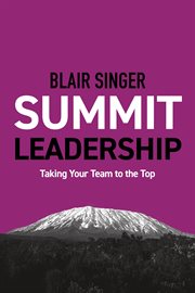 Summit leadership : taking your team to the top cover image