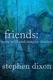Friends: more Will and Magna stories cover image