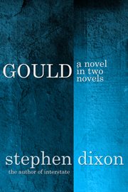 Gould: a novel in two novels cover image