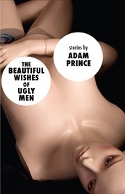 The beautiful wishes of ugly men: stories cover image