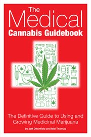Medical cannabis guidebook: the definitive guide to using and growing medicinal marijuana cover image