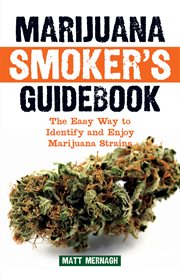 Marijuana smoker's guidebook: the easy way to identify and enjoy marijuana strains cover image