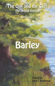 Barley: the oak and the cliff. The Untold Stories cover image