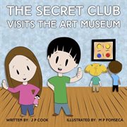 The secret club visits the art museum cover image