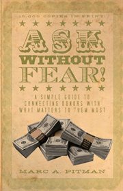 Ask without fear! : a simple guide to connecting donors with what matters to them most cover image