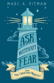 Ask without fear for Christian ministry : helping you connect donors with causes that have eternal impact cover image