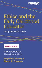 Ethics and the early childhood educator : using the NAEYC code cover image